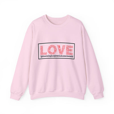 Unisex Love Sweatshirt Let love be the final force that saves the world