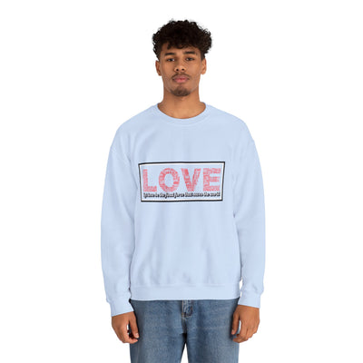 Unisex Love Sweatshirt Let love be the final force that saves the world