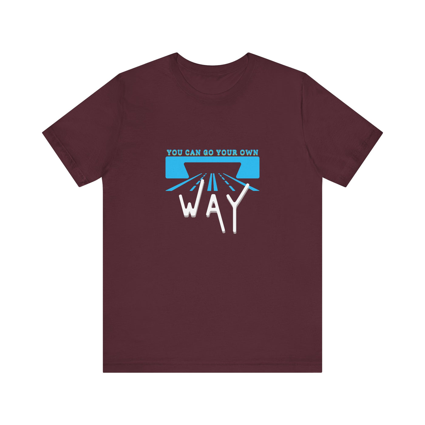 You Can Go Your Own Way T-Shirt