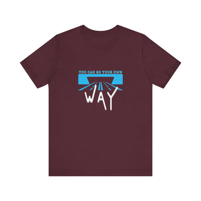 You Can Go Your Own Way T-Shirt