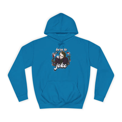 Joker "born to joke" college hoodie