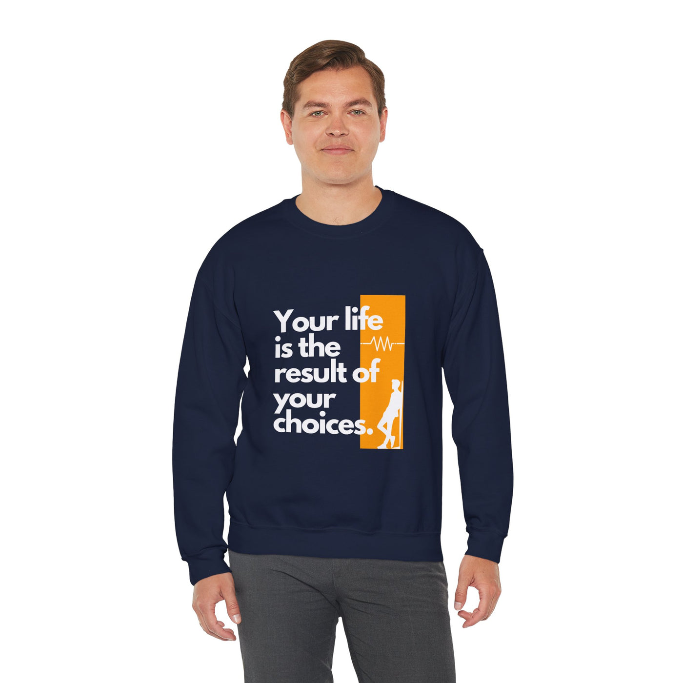 Sweatshirt - "Your Life is the Result of Your Choices"