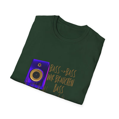 Bass-Bass- Wir brauchen Bass Unisex Shirt