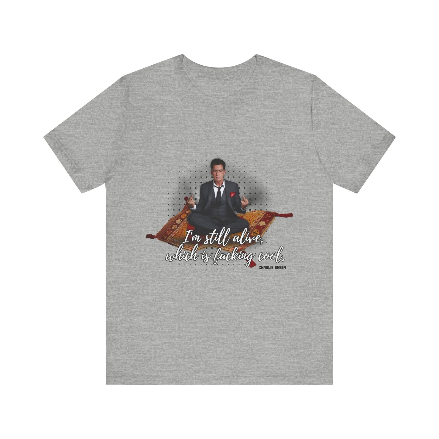 I'm Still Alive Shirt Charlie Sheen, Unisex