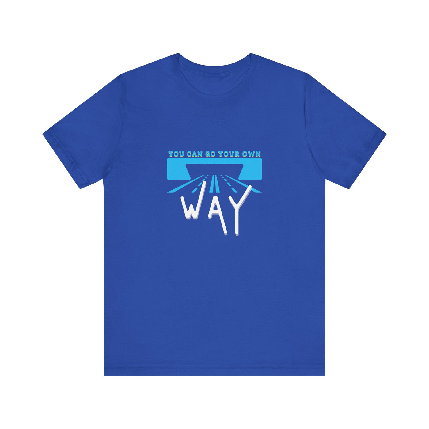 You Can Go Your Own Way T-Shirt