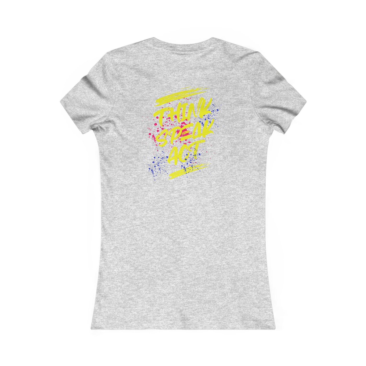 Think Speak Act Motivational Women's Shirt