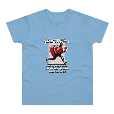 Steal Our Love T-Shirt, Romantic Gift for Him, Funny Relationship Tee, Valentine's Day Surprise, Casual Love Shirt, Unique Couple Merch