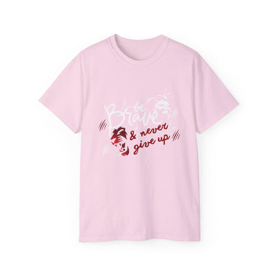 Be brave and never give up - inspirational Motivation Shirt