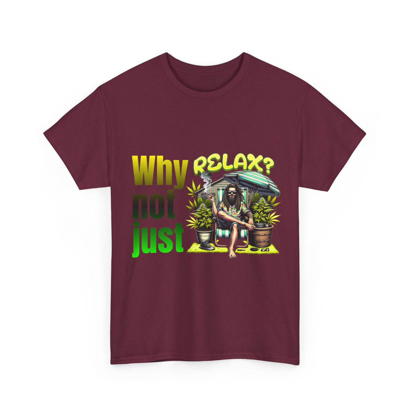 Shirt Why not just relax? The ultimate Raggae shirt