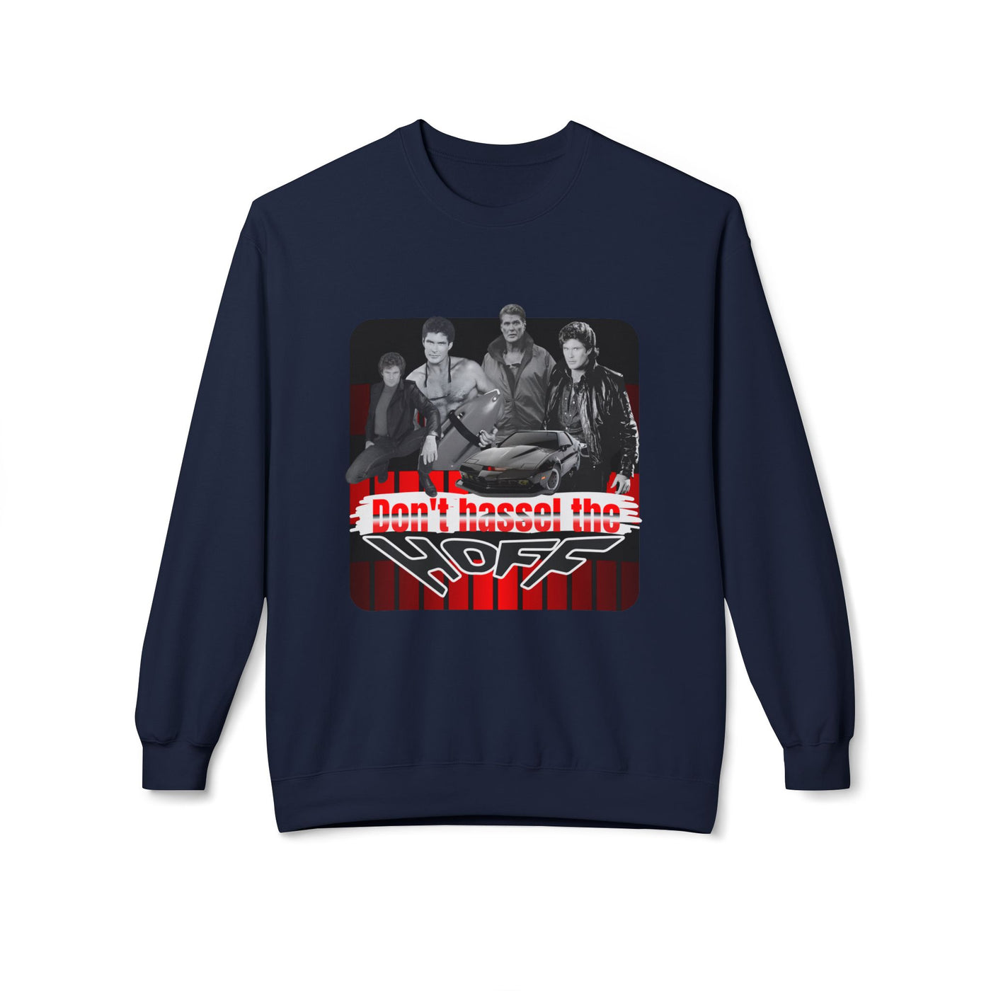 David Hasselhoff Sweatshirt - "Don't Hassel the Hoff" Graphic