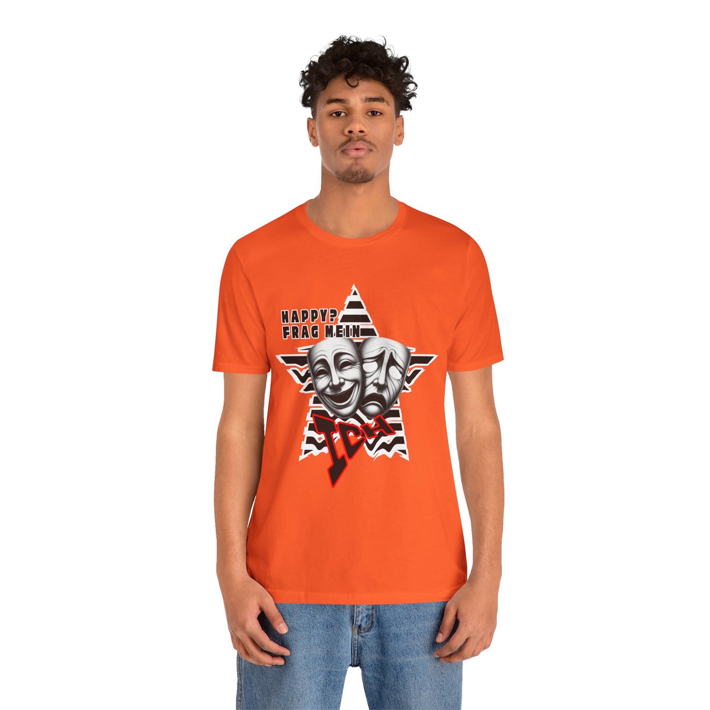 Happy? Frag Mein Ich! Unisex  Shirt