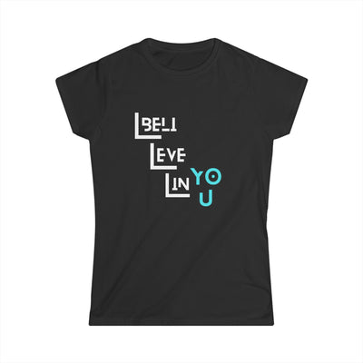 Inspirational Women's Softstyle Tee - 'Believe in You'