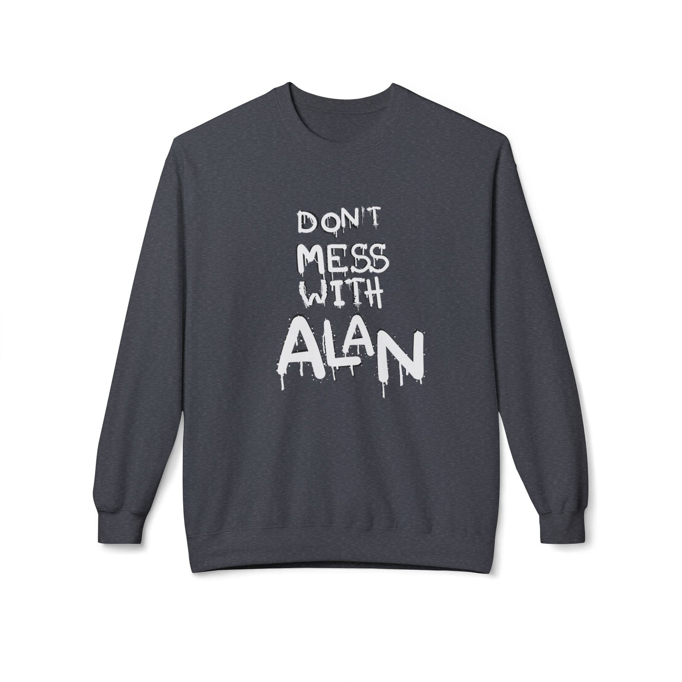 Sweatshirt - Don't Mess With Alan, Unisex