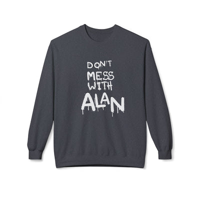 Sweatshirt - Don't Mess With Alan, Unisex