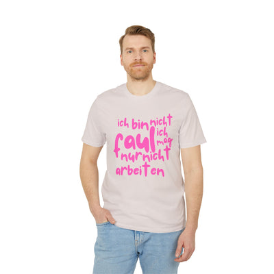 T-Shirt - 'Ich bin nicht faul, ich mag nur nicht arbeiten'