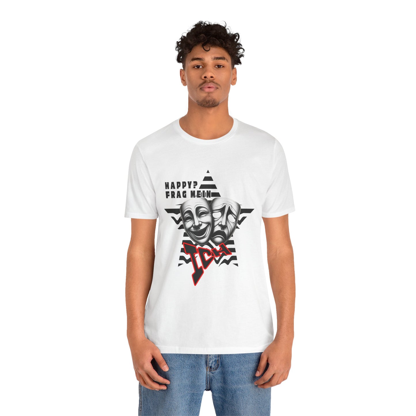 Happy? Frag Mein Ich! Unisex  Shirt