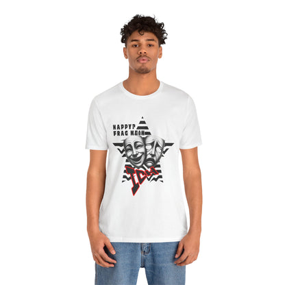 Happy? Frag Mein Ich! Unisex  Shirt