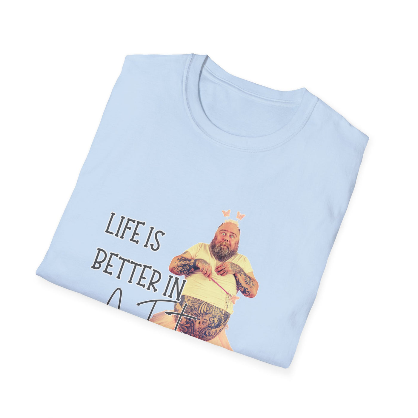 Life Is Better in a Tutu Unisex Softstyle T-Shirt