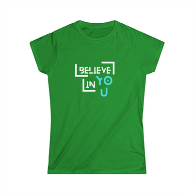 Women's Softstyle shirt - 'Believe in You'