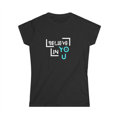 Women's Softstyle shirt - 'Believe in You'