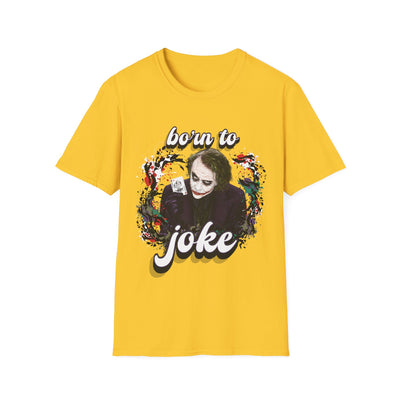 Born to Joke "Joker" Unisex Softstyle T-Shirt