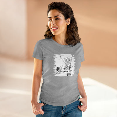 Girls Just Wanna Have Fun Cotton Tee - Women's Midweight Casual Shirt