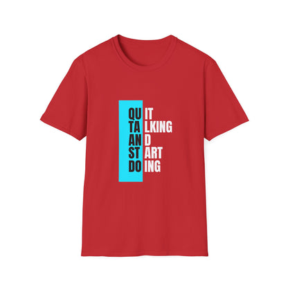 Unisex T-Shirt - Quit talking and start doing - Never give up...