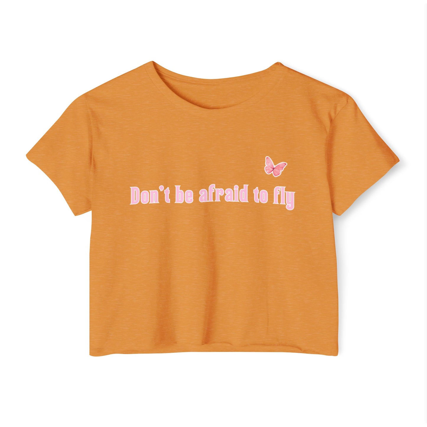 Dont be afraid to fly - Crop Top