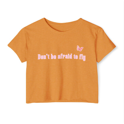 Dont be afraid to fly - Crop Top