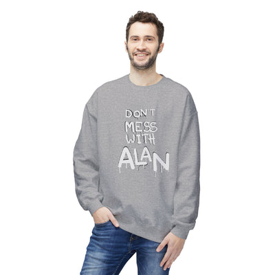 Sweatshirt - Don't Mess With Alan, Unisex