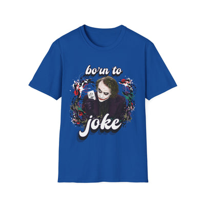 Born to Joke "Joker" Unisex Softstyle T-Shirt
