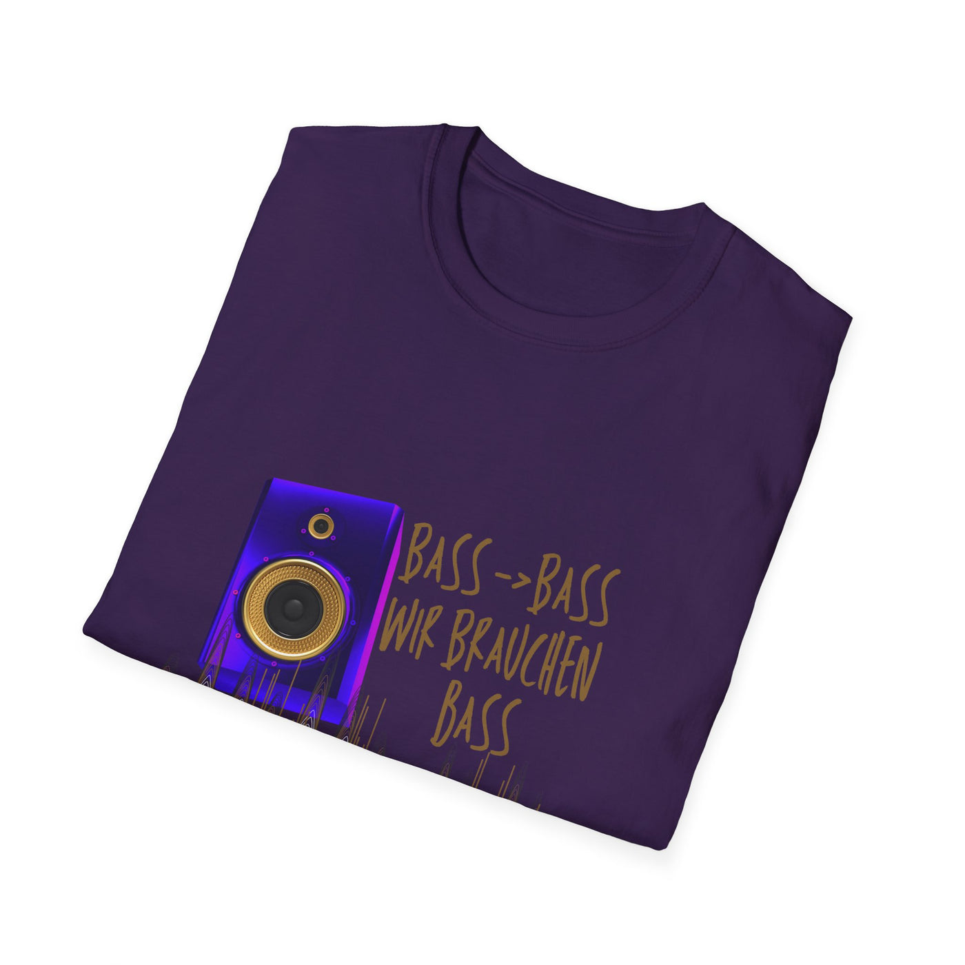 Bass-Bass- Wir brauchen Bass Unisex Shirt