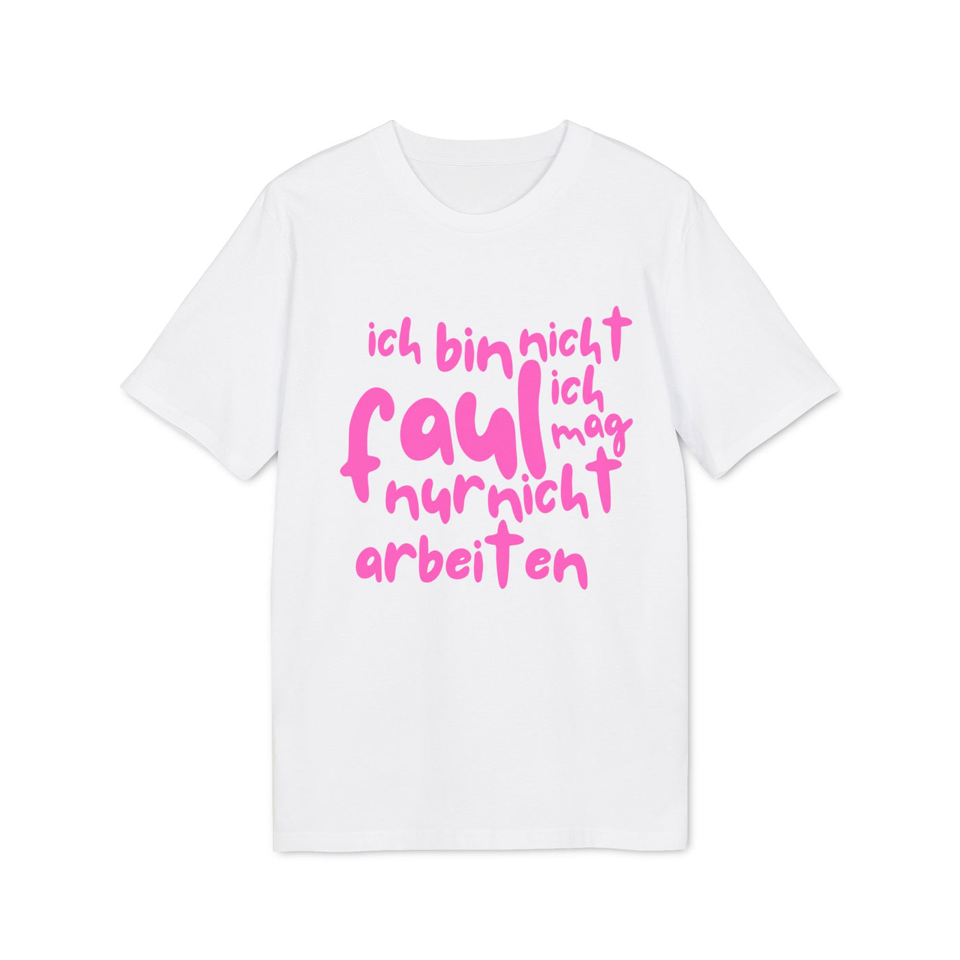 T-Shirt - 'Ich bin nicht faul, ich mag nur nicht arbeiten'