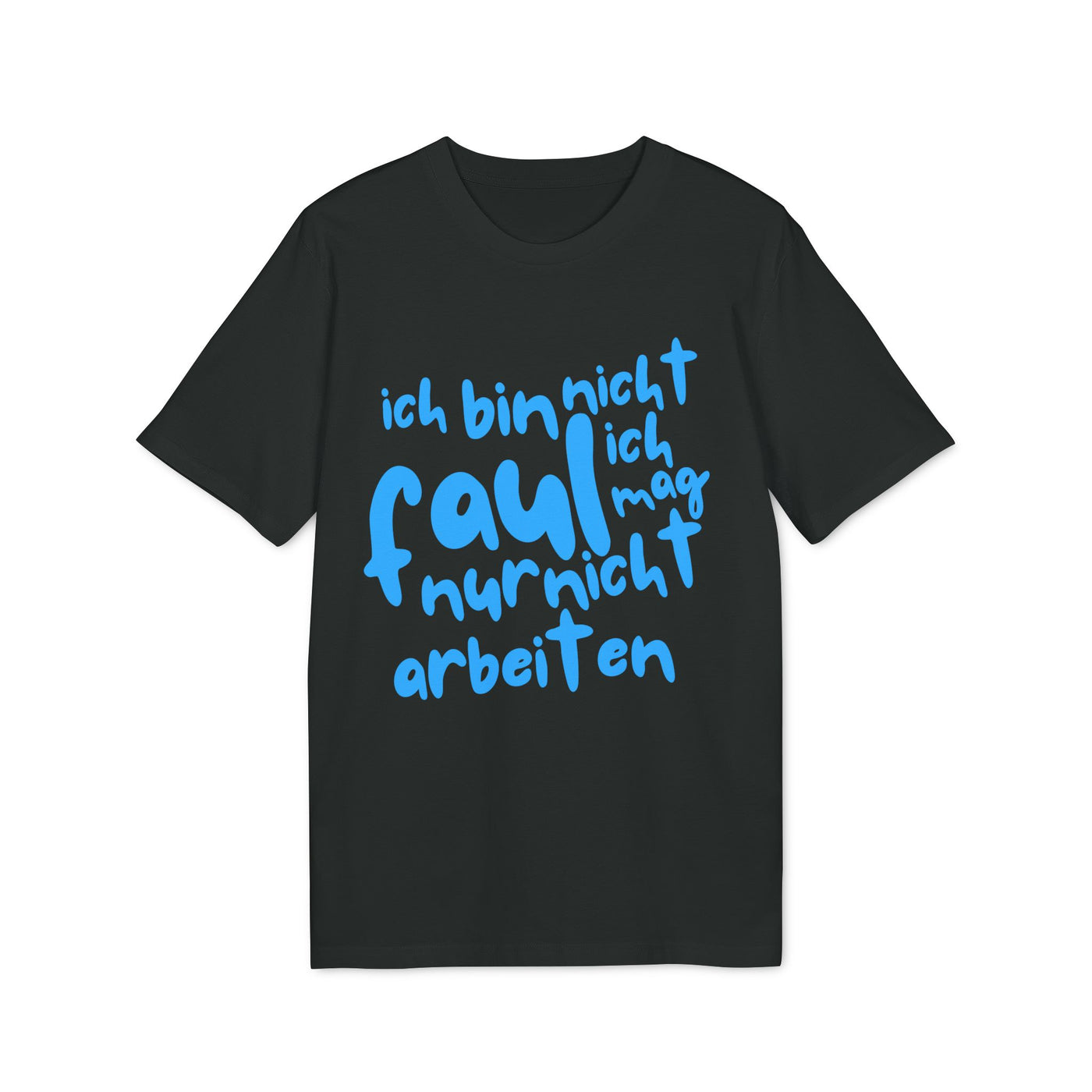 T-Shirt - 'Ich bin nicht faul, ich mag nur nicht arbeiten'