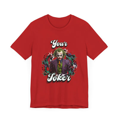 "Your Joker" Unisex Joker T-Shirt