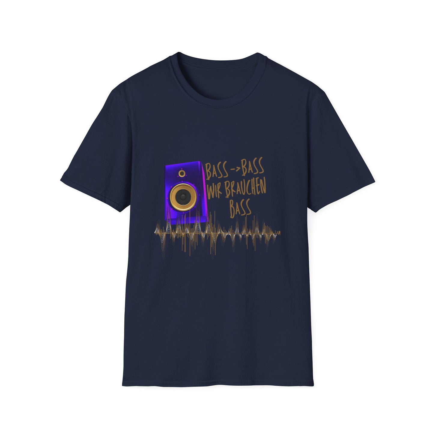 Bass-Bass- Wir brauchen Bass Unisex Shirt
