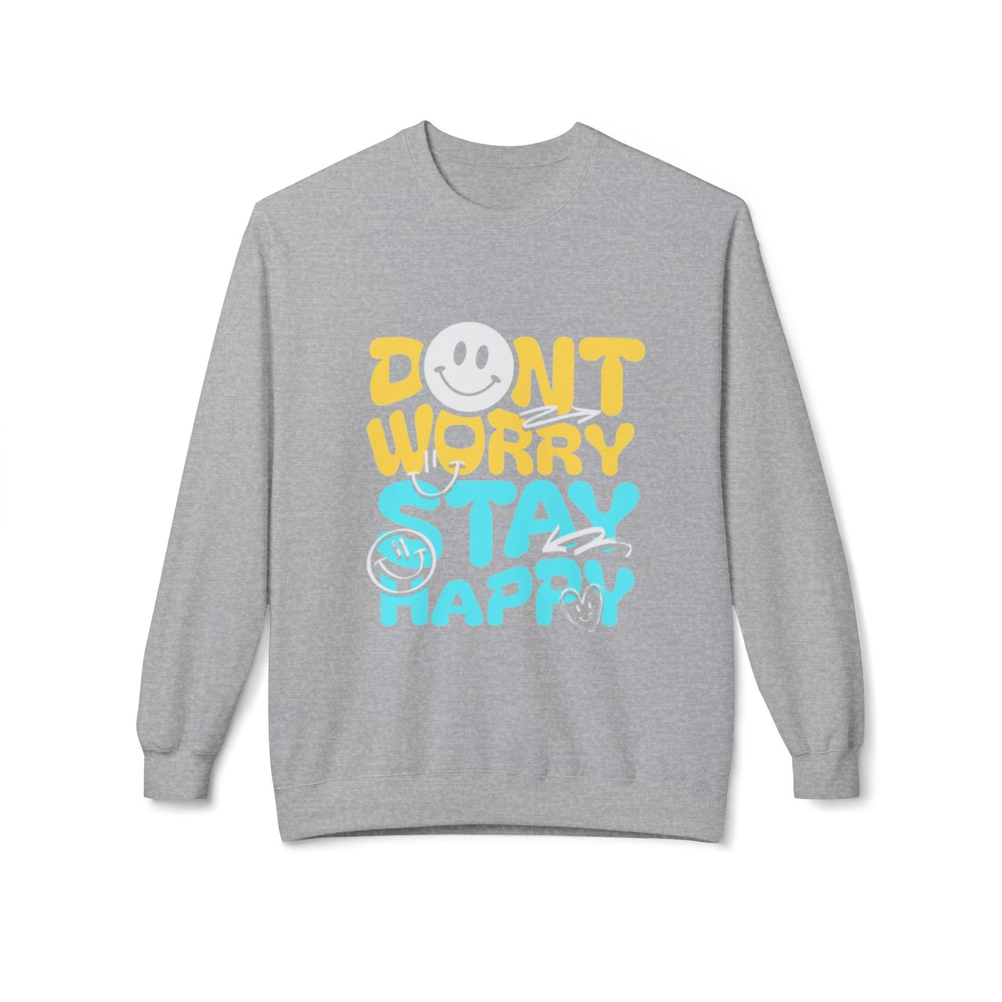 Don't Worry Stay Happy Crewneck Sweatshirt, Cozy