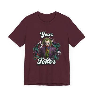 "Your Joker" Unisex Joker T-Shirt