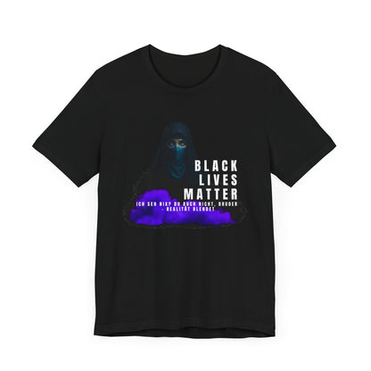 Black life matters -Ich seh nix- du auch nicht Bruder- Realität blendet- Statement  Shirt