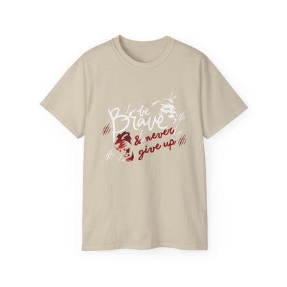 Be brave and never give up - inspirational Motivation Shirt