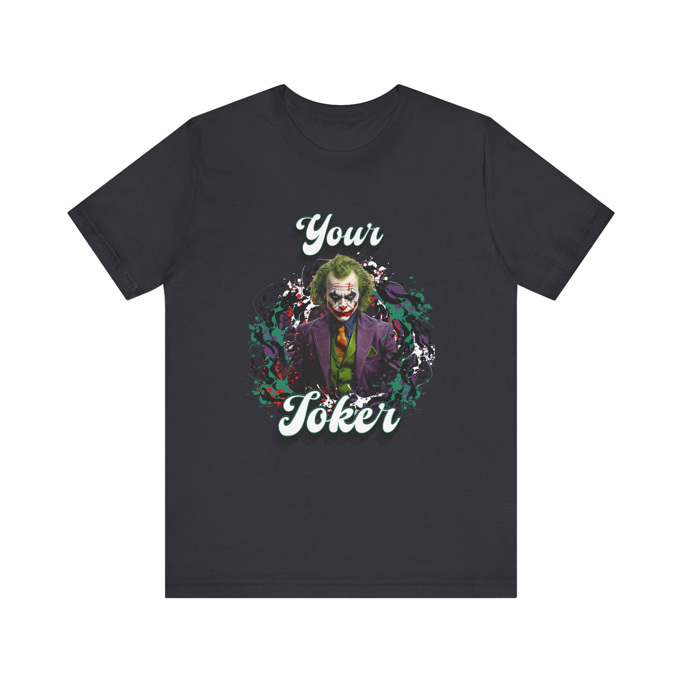 "Your Joker" Unisex Joker T-Shirt