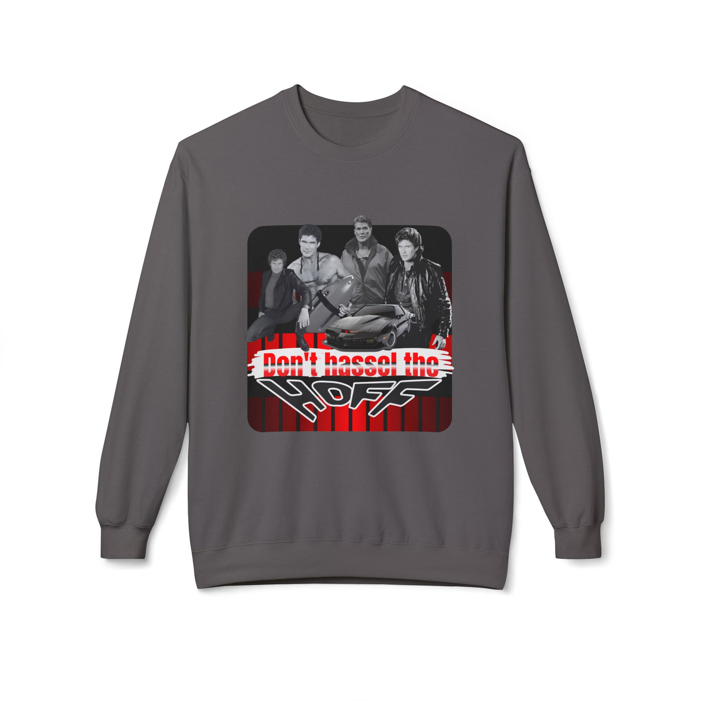 David Hasselhoff Sweatshirt - "Don't Hassel the Hoff" Graphic