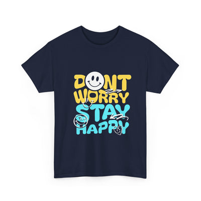 Unisex Shirt - Don't Worry Stay Happy