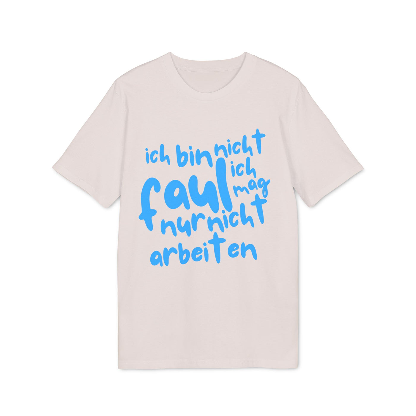T-Shirt - 'Ich bin nicht faul, ich mag nur nicht arbeiten'