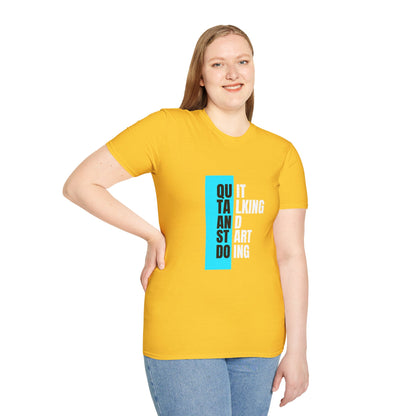 Unisex T-Shirt - Quit talking and start doing - Never give up...
