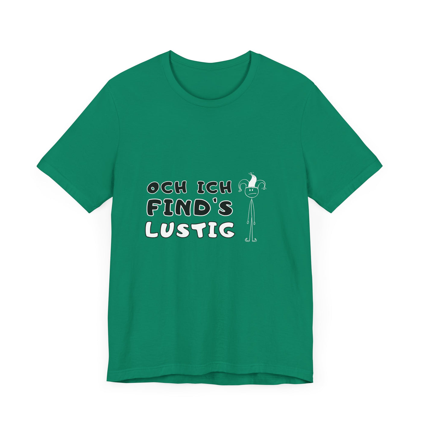 Och ich find's lustig - Unisex T-Shirt,