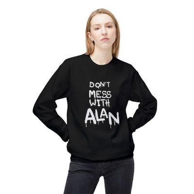 Sweatshirt - Don't Mess With Alan, Unisex