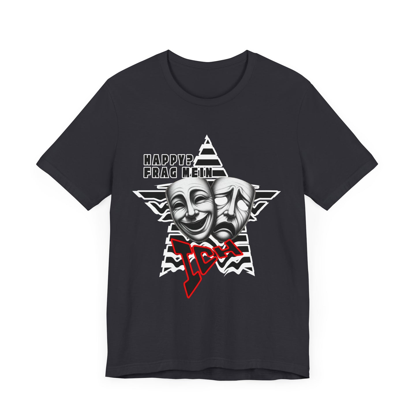 Happy? Frag Mein Ich! Unisex  Shirt