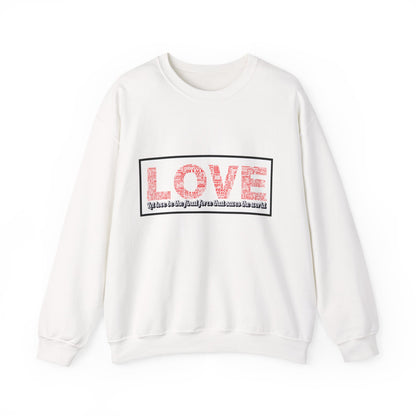 Unisex Love Sweatshirt Let love be the final force that saves the world