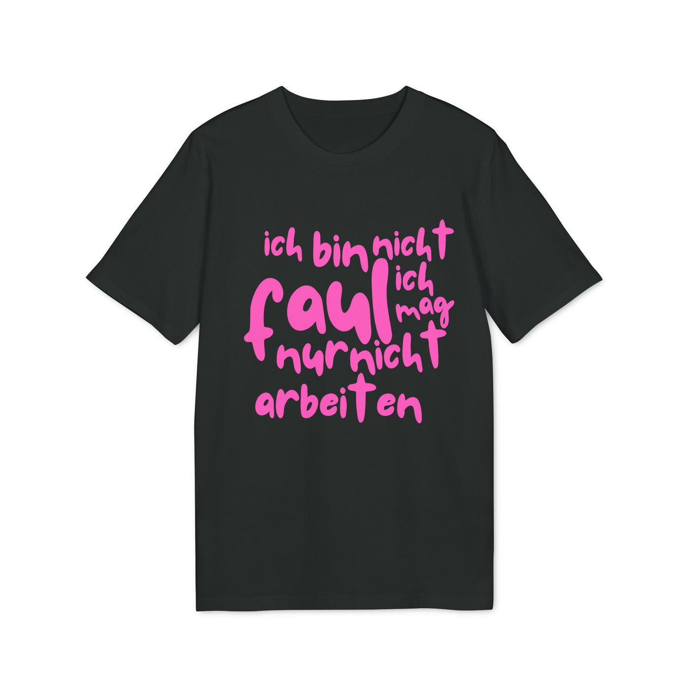 T-Shirt - 'Ich bin nicht faul, ich mag nur nicht arbeiten'